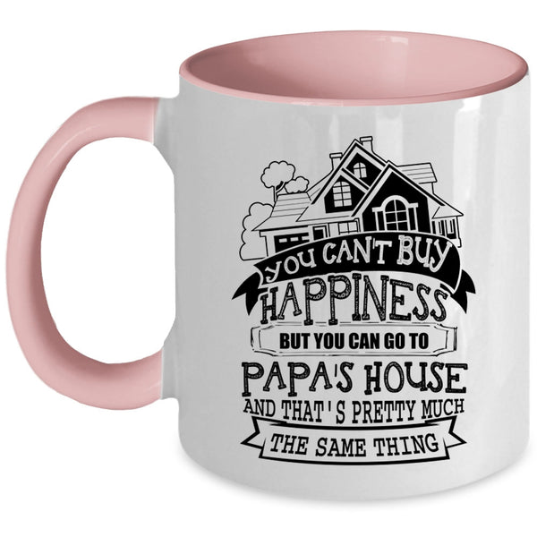 You Can Go To Papa's House Coffee Mug, You Can Buy Happiness Accent Mug
