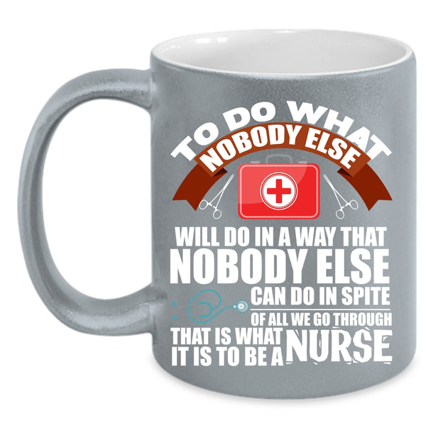 It Is To Be A Nurse Coffee Mug, Funny Nurses Coffee Cup