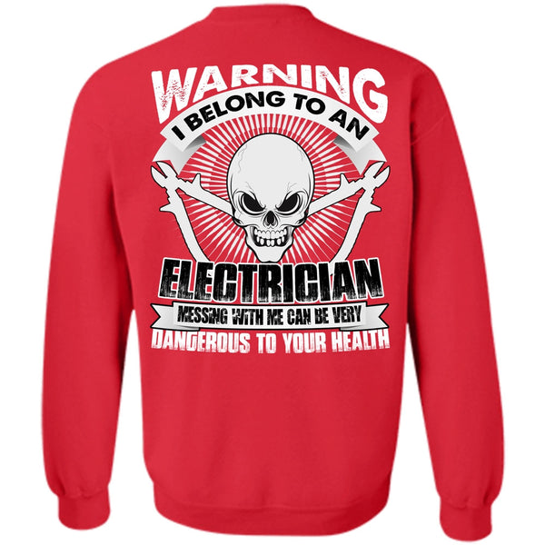 Dangerous To Your Health T Shirt, I Love Electrician Sweatshirt