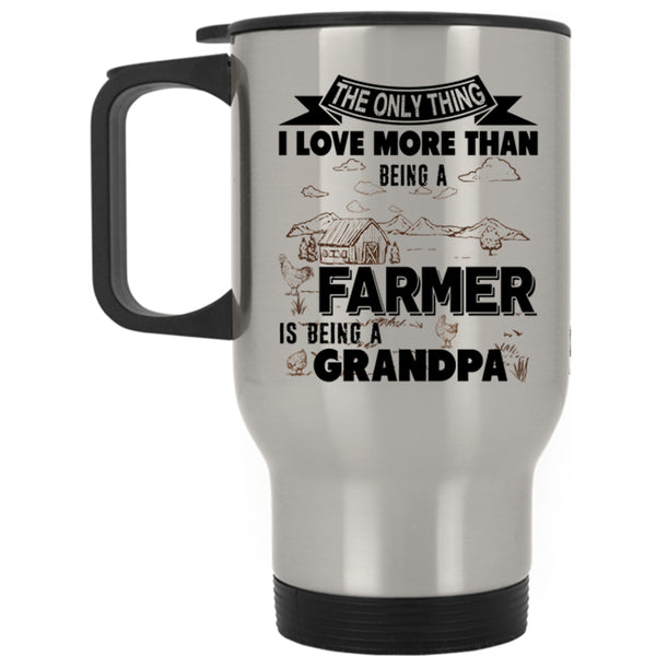 Being A Grandpa Travel Mug, I Love Being A Farmer Mug