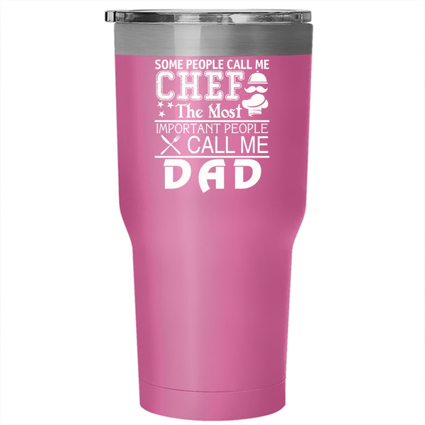 Some People Call Me Chef Tumbler 30 oz Stainless Steel, Call Me Dad Travel Mug