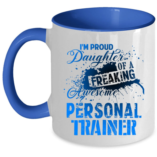 Trainer's Daughter Coffee Mug, I'm Proud Daughter Of A Personal Trainer Accent Mug