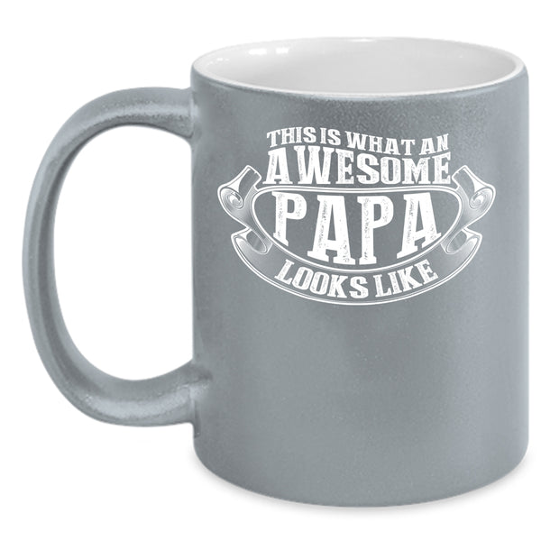 What An Awesome Papa Looks Like Coffee Mug, Awesome Papa Coffee Cup