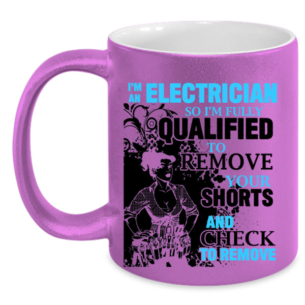 Cool Gift For Electrician Coffee Mug, I'm An Electrician Accent Mug
