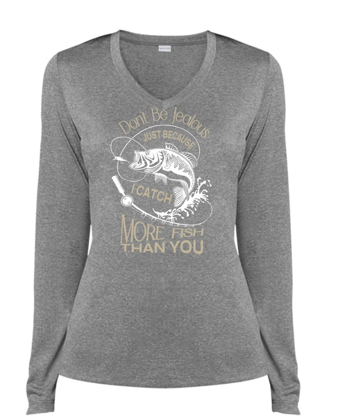 Don't Be Jealous Just Because I Catch More Fish Than You T Shirt, Sport T Shirt (Ladies LS Heather V-Neck)