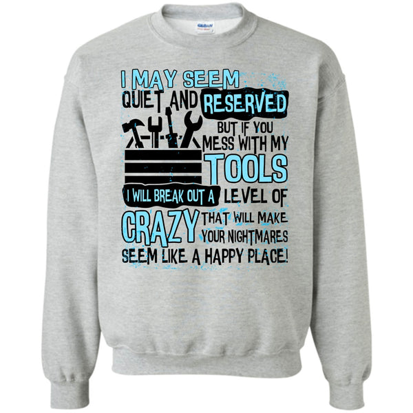 Coolest Mechanic T Shirt, If You Mess With My Tools Sweatshirt