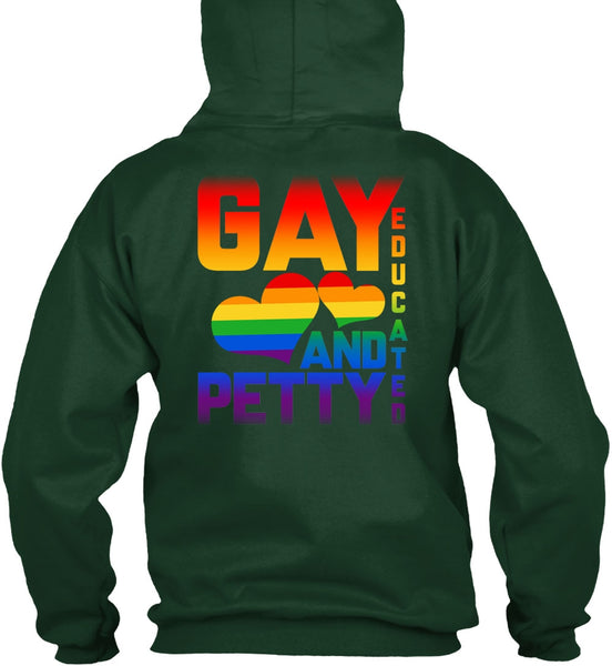 Gay Educated And Petty T Shirt, I Love My Life T Shirt