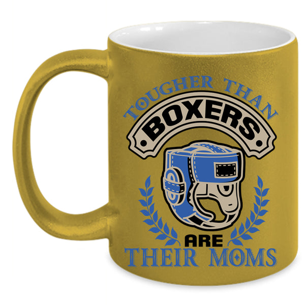 Funny Coffee Mug, Tougher Than Boxers Are Their Moms Accent Mug