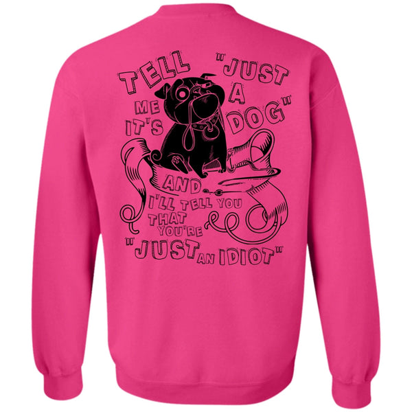 I Love My Dog T Shirt, Just A Dog Sweatshirt