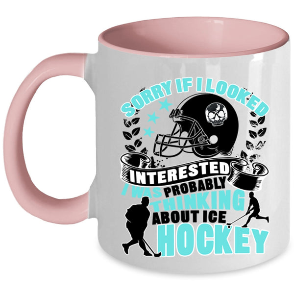 Funny Coffee Mug, I Was Probably Thinking About Ice Hockey Accent Mug
