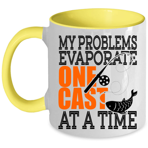 Fishing Coffee Mug, My Problems Evaporate One Cast At A Time Accent Mug