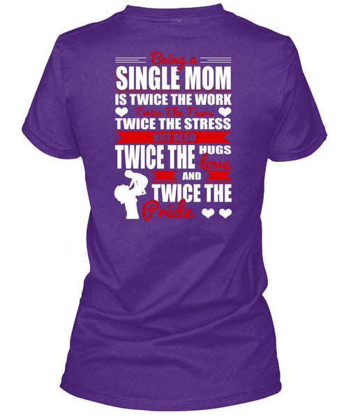 Being A Single Mom T Shirt, Twice The Hugs T Shirt