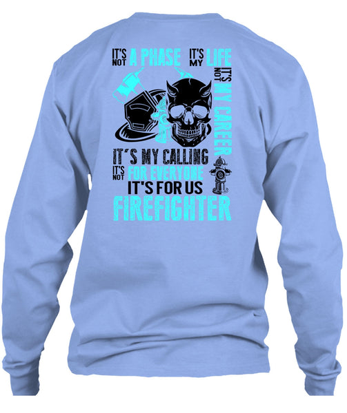 It's For Us Firefighter T Shirt, Being A Firefighter T Shirt