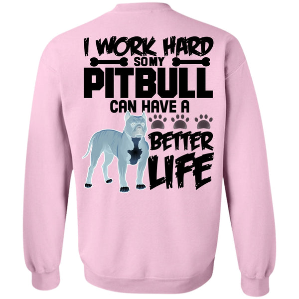 I Love Pit Bull T Shirt, I Work Hard So My Pit Bull Sweatshirt