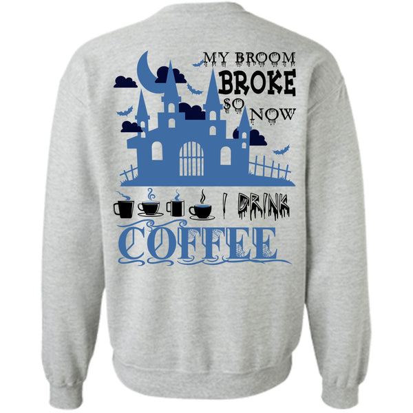 Wait For Halloween T Shirt, My Broom Broke So Now I Drink Coffee Sweatshirt