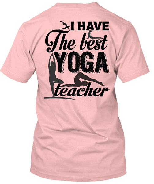 I Have The Best Yoga Teacher T Shirt, I Love Yoga T Shirt