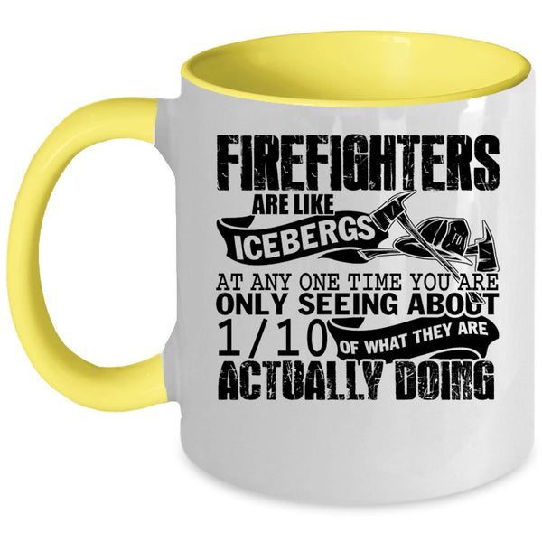 Best Firefighter Coffee Mug, Firefighters Are Like Icebergs Accent Mug