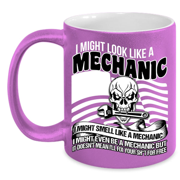 I Might Look Like A Mechanic Coffee Mug, I Might Even Be A Mechanic Coffee Cup