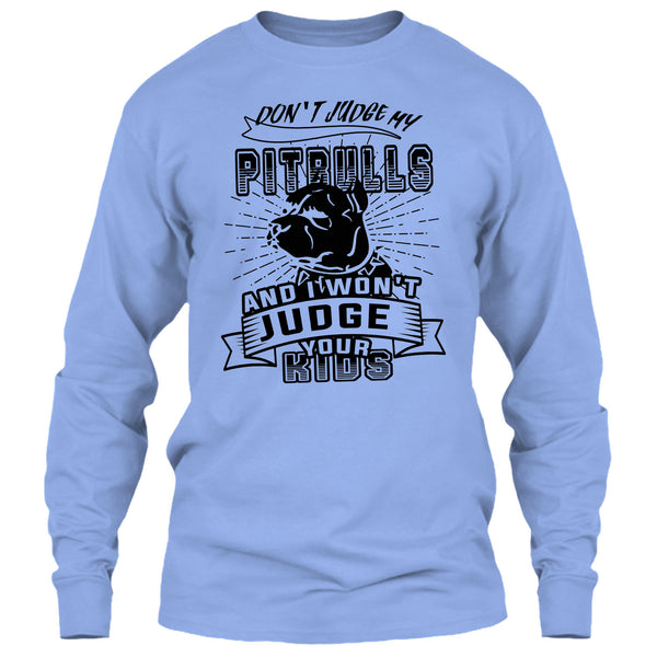 Don't Judge My Pit Bull T Shirt, Coolest Dog Lover T Shirt