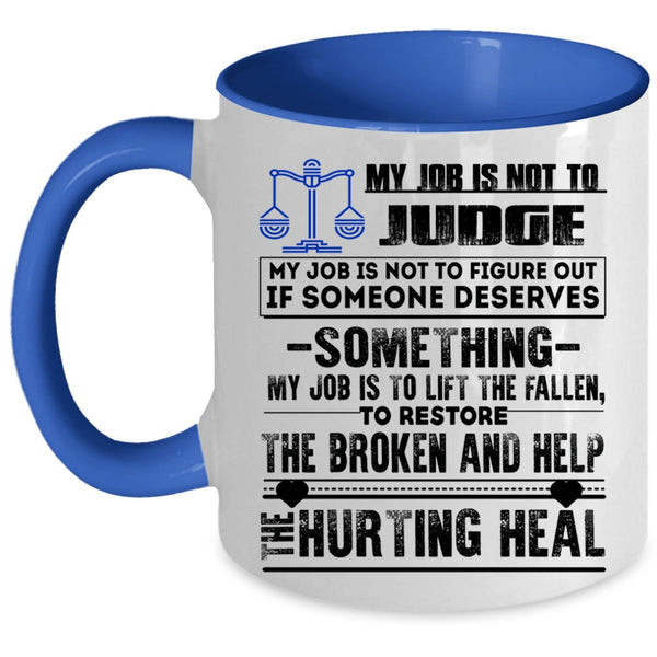 Cool Gift For Lawyer Coffee Mug, My Job Is Not To Judge Accent Mug