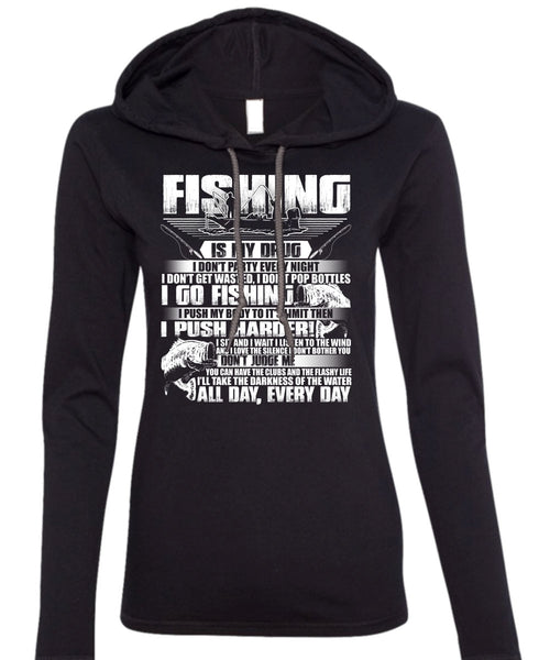 Fishing Is My Drug T Shirt, I Go Fishing T Shirt (Anvil Ladies Ringspun Hooded)
