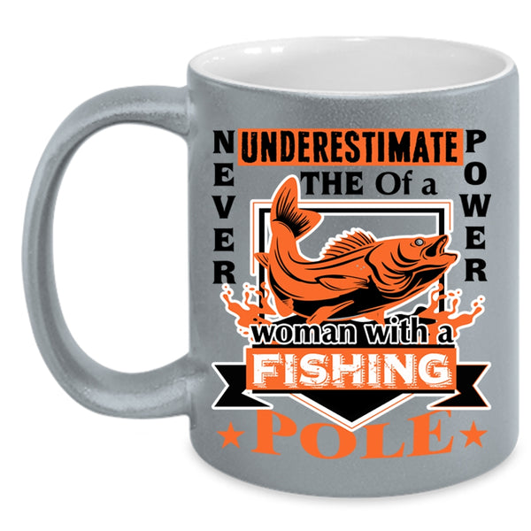 Funny Coffee Mug, The Power Of A Woman With A Fishing Pole Accent Mug