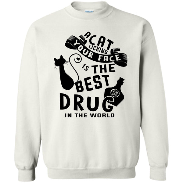 Cutest Cat T Shirt, A Cat Licking Your Face Is The Drug In The World Sweatshirt