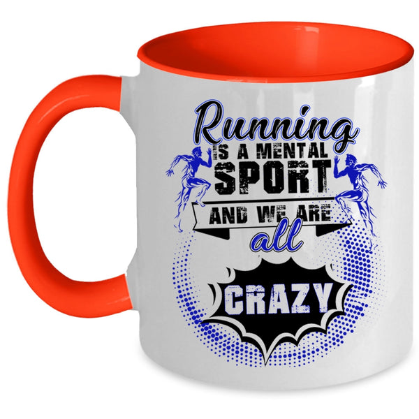 We Are All Crazy Coffee Mug, Running Is A Mental Sport Accent Mug