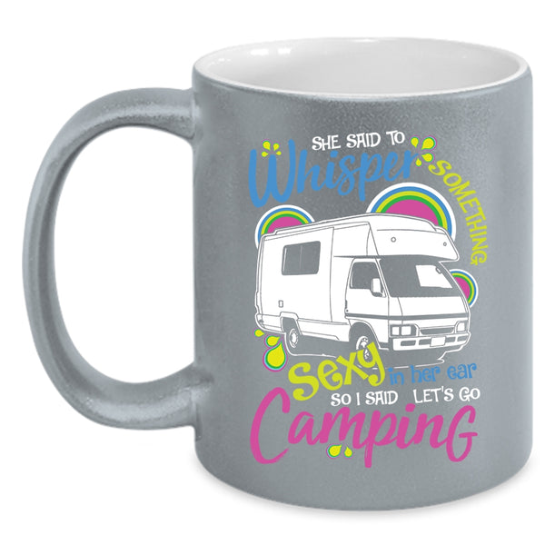 I Said Let's Go Camping Coffee Mug, Cute Gift For Camper Coffee Cup