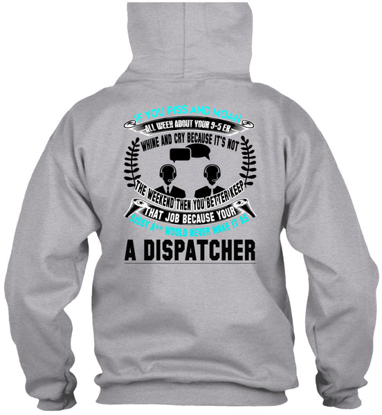 It's Not The Weekend Then You Better Keep T Shirt, Being A Dispatcher T Shirt