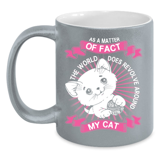 The World Does Revolve Around My Cat Coffee Mug, Cute Cats Coffee Cup