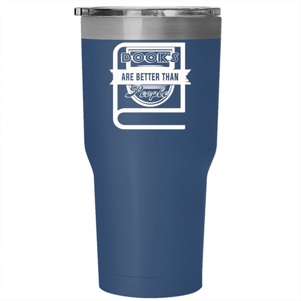 Books Are Better Than People Tumbler 30 oz Stainless Steel, Cool Books Travel Mug