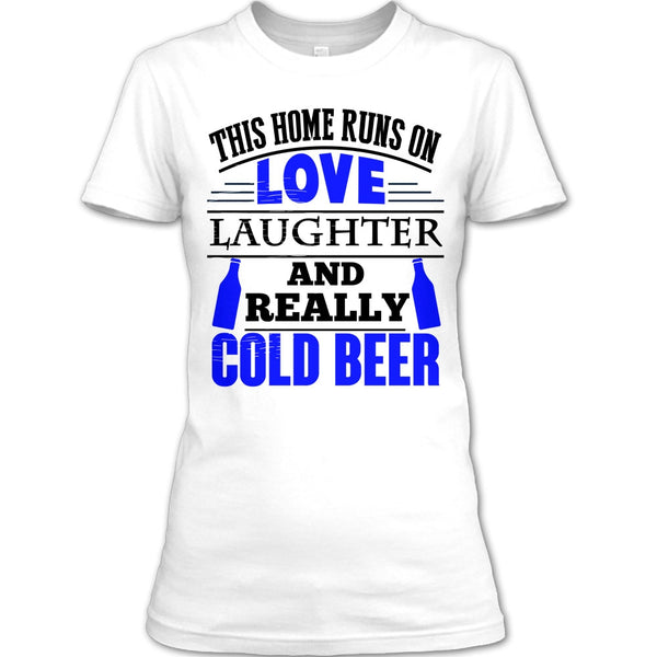 This Home Runs On Love T Shirt, Coolest Beer Drinker T Shirt