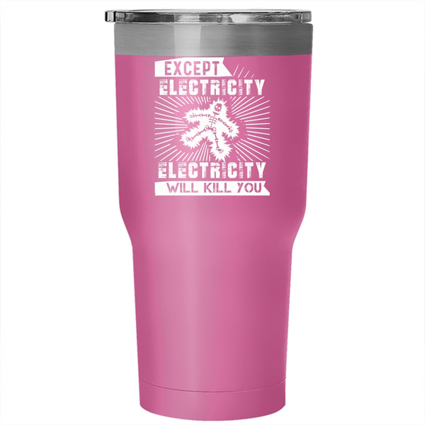 Except Electricity Tumbler 30 oz Stainless Steel, Funny Electricians Travel Mug