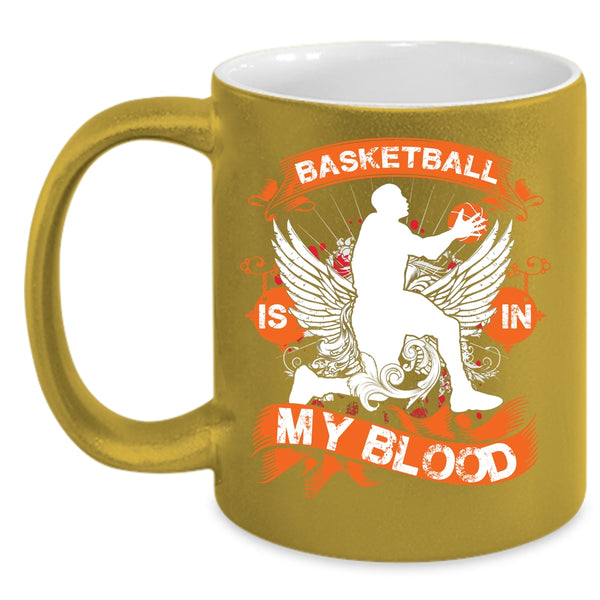 Basketball Is In My Blood Coffee Mug, Cute Gift For Basketball Player Coffee Cup