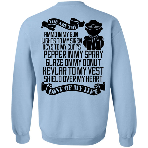 I Love Police T Shirt, You Are The Ammo In My Gun Sweatshirt