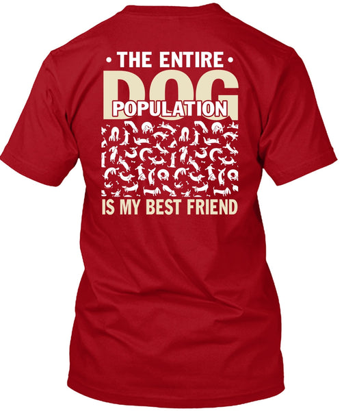 The Entire Dog Population Is My Best Friend T Shirt, My Favorite T Shirt
