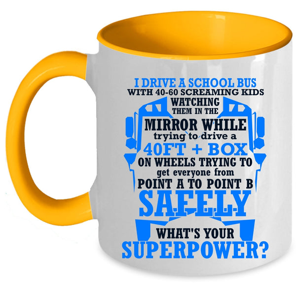 Cute Gift For School Bus Driver Coffee Mug, I Drive A School Bus Accent Mug