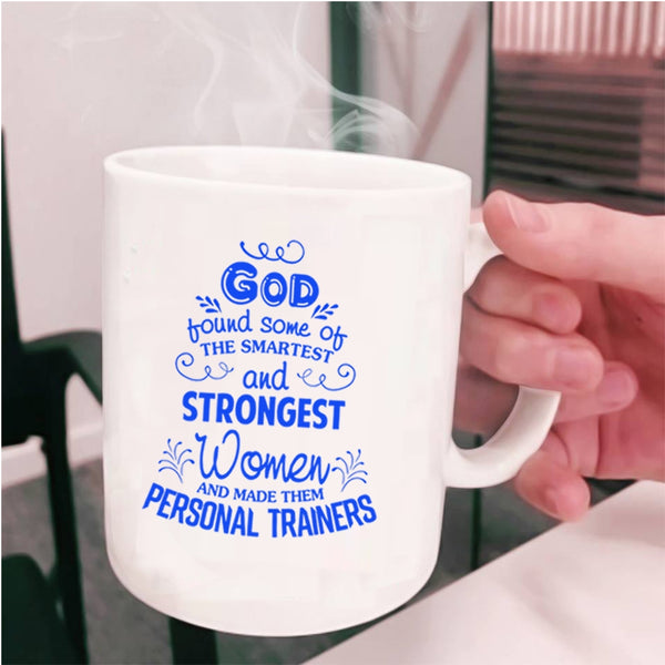 Made Them Personal Trainers Coffee Mug, The Smartest And Strongest Women Cup