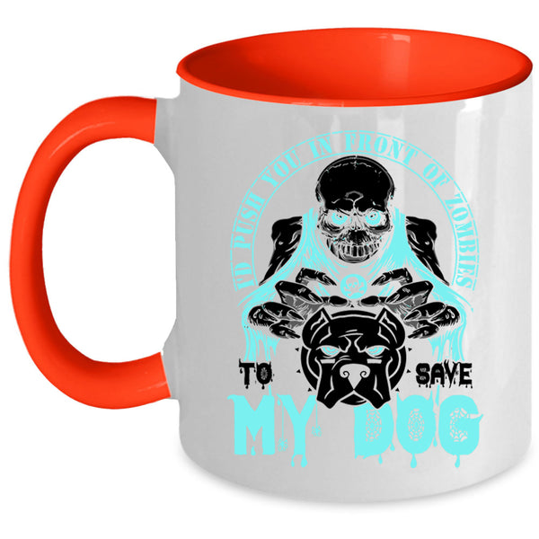 To Save My Dog Coffee Mug, I'd Push You In Front Of Zombies Accent Mug