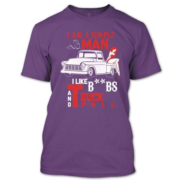 I Am A Simple Man T Shirt, I Like Truck Pull T Shirt