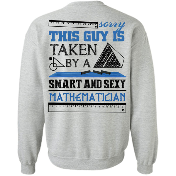Being A Mathematician T Shirt, This Guy Is Taken By A Smart Mathematician Sweatshirt