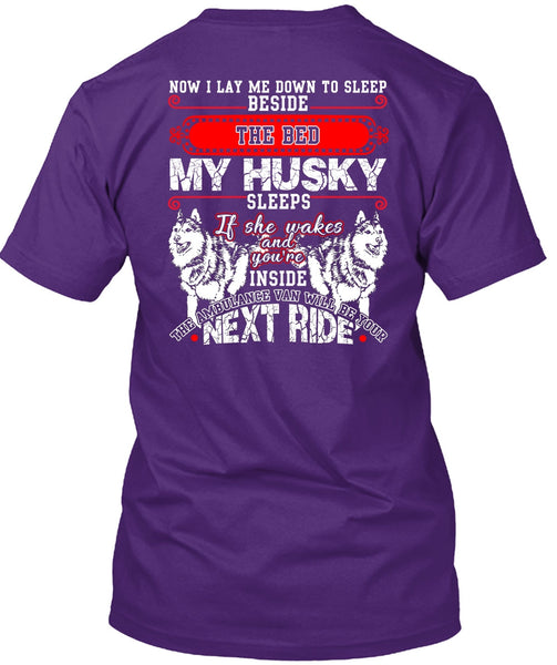 The Bed My Husky T Shirt, I Lay Me Down To Sleep T Shirt