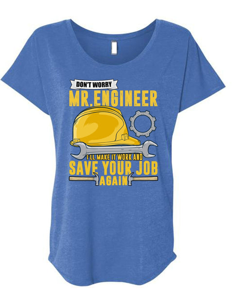 Don't Worry Mr. Engineer T Shirt, Save Your Job Again T Shirt, Cool Shirt (Ladies' Triblend Dolman Sleeve)