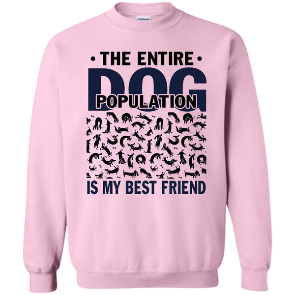 Coolest Dog Lover T Shirt, The entire Dog Population Sweatshirt