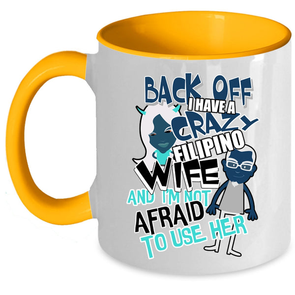 I Love My Wife Coffee Mug, I Have A Crazy Filipino Wife Accent Mug