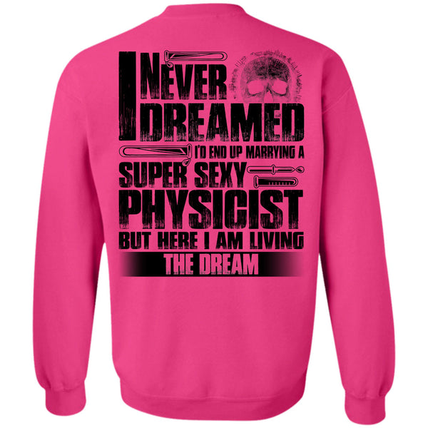 I Love Physicist T Shirt, Marrying A Physicist Sweatshirt