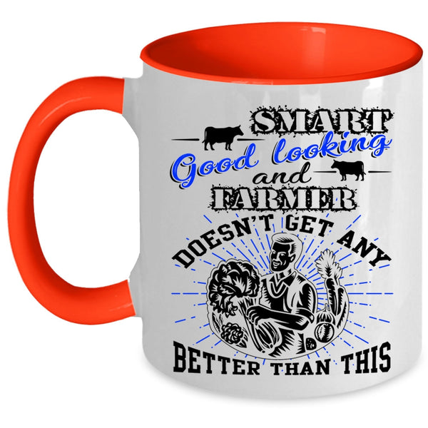 Cute Farmer Coffee Mug, Smart Good Looking And Farmer Accent Mug