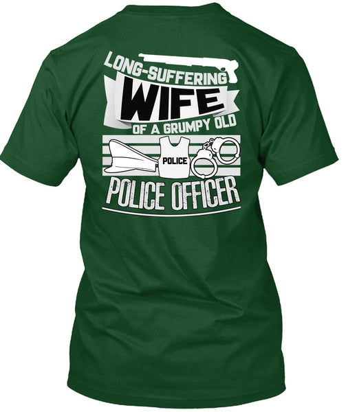 Long-Suffering Wife T Shirt, Grumpy Old Police Officer T Shirt