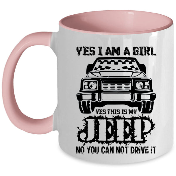Yes This Is My Jeep Coffee Mug, Yes I Am A Girl Accent Mug